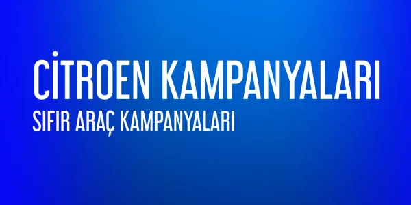 2025 Citroen Sıfır Araç Kampanyaları, Faizsiz Kredi ve Özel Fırsatlar!