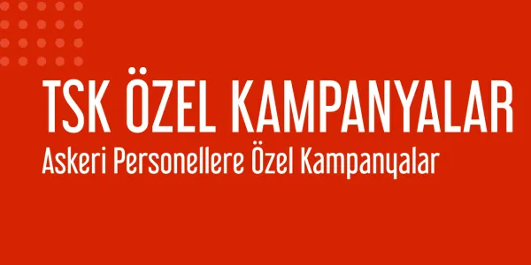 2026 Şubat Ayı - Askeri Personel Özel Kampanyalar